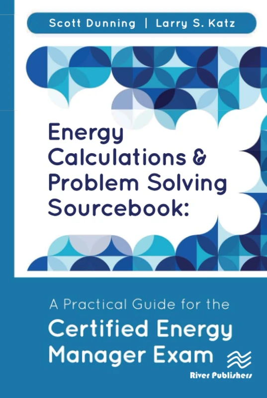 Energy Calculations and Problem Solving Sourcebook: A Practical Guide for the Certified Energy Manager Exam