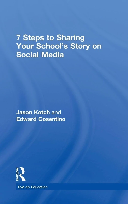 7 Steps to Sharing Your School’s Story on Social Media (Eye on Education)