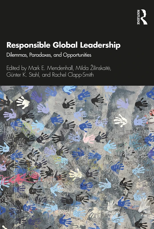 Responsible Global Leadership: Dilemmas, Paradoxes, and Opportunities (Routledge Studies in Leadership Research)
