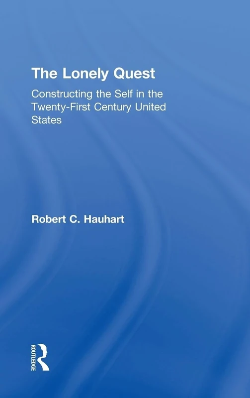 The Lonely Quest: Constructing the Self in the Twenty-First Century United States