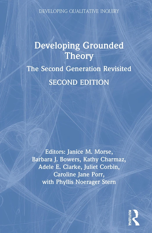 Developing Grounded Theory: The Second Generation Revisited (Developing Qualitative Inquiry)