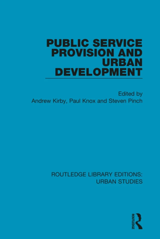 Public Service Provision and Urban Development (Routledge Library Editions: Urban Studies)