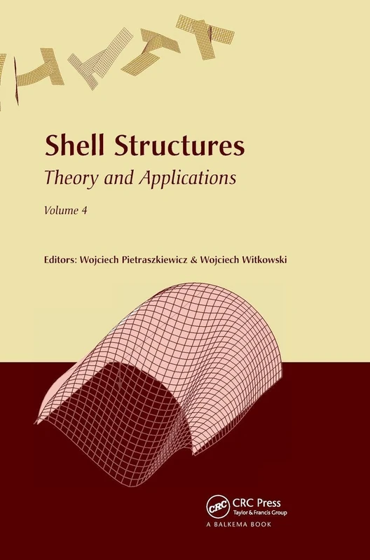 Shell Structures: Theory and Applications Volume 4: Proceedings of the 11th International Conference "Shell Structures: Theory and Applications", (SSTA 2017), October 11-13, 2017, Gdansk, Poland