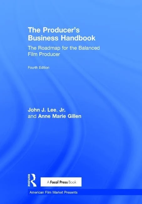 The Producer's Business Handbook: The Roadmap for the Balanced Film Producer (American Film Market Presents)