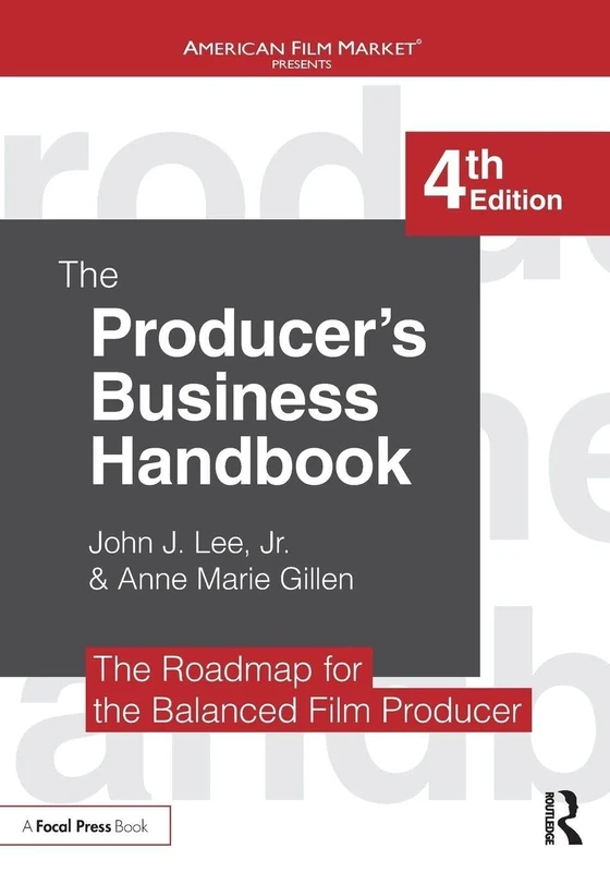 The Producer's Business Handbook: The Roadmap for the Balanced Film Producer (American Film Market Presents)