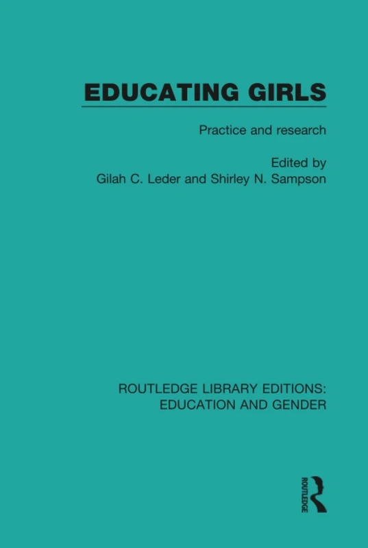Educating Girls: Practice and Research: 20 (Routledge Library Editions: Education and Gender)
