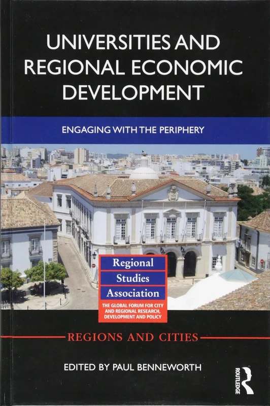 Universities and Regional Economic Development: Engaging with the Periphery (Regions and Cities)