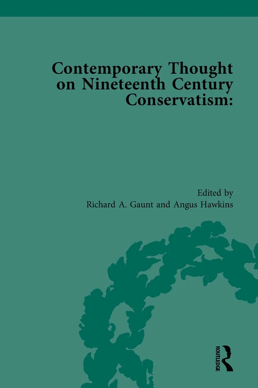 Contemporary Thought on Nineteenth Century Conservatism (Routledge Historical Resources)