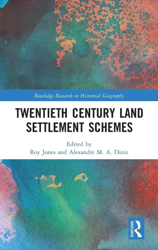 Twentieth Century Land Settlement Schemes (Routledge Research in Historical Geography)