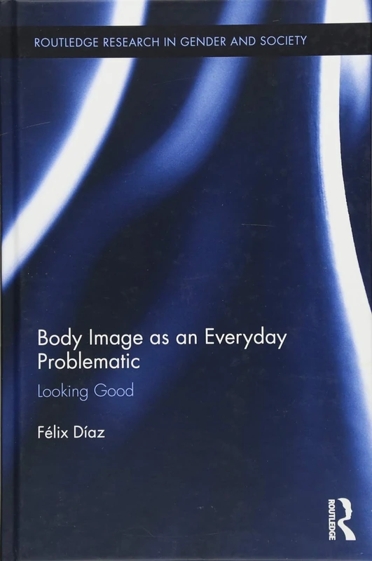 Routledge Body Image as an Everyday Problematic - Sociology Book
