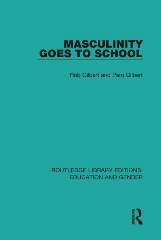 Masculinity Goes to School (Routledge Library Editions: Education and Gender)