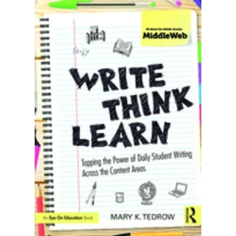 Write, Think, Learn: Tapping the Power of Daily Student Writing Across the Content Areas