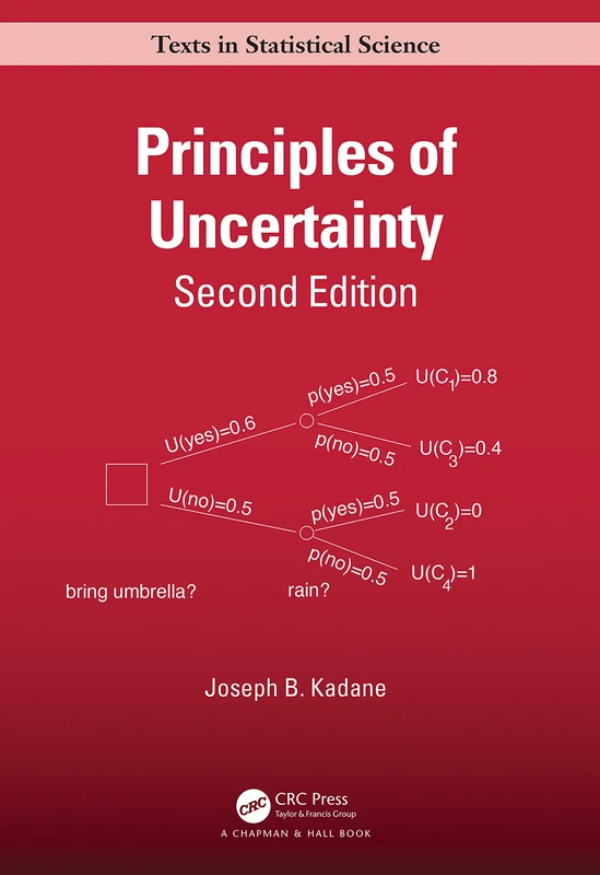 Principles of Uncertainty (Chapman & Hall/CRC Texts in Statistical Science)
