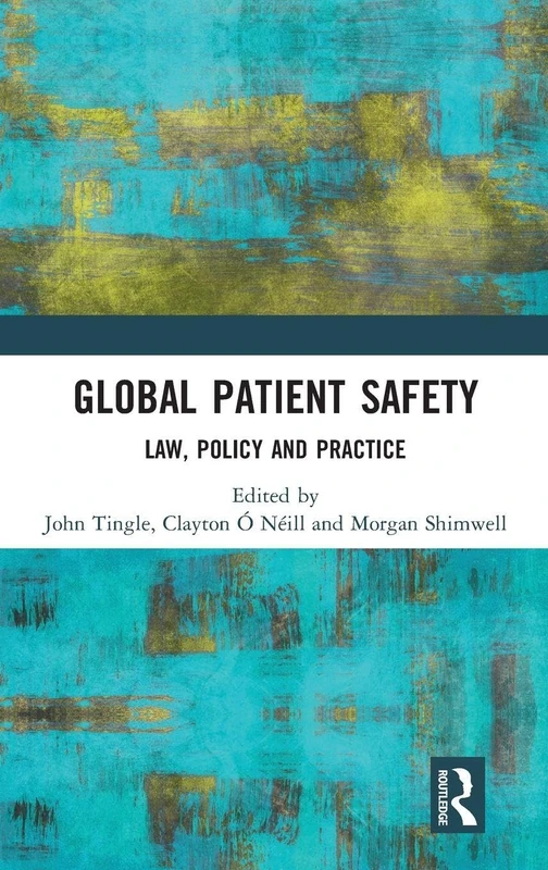 Global Patient Safety: Law, Policy and Practice