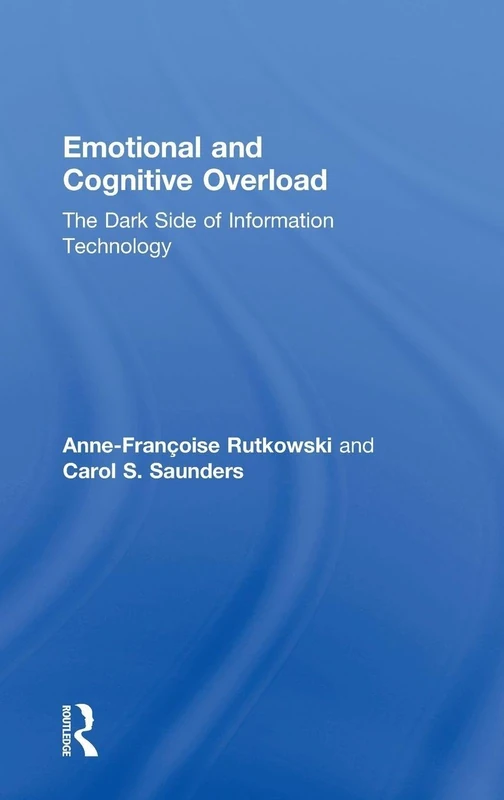 Emotional and Cognitive Overload: The Dark Side of Information Technology