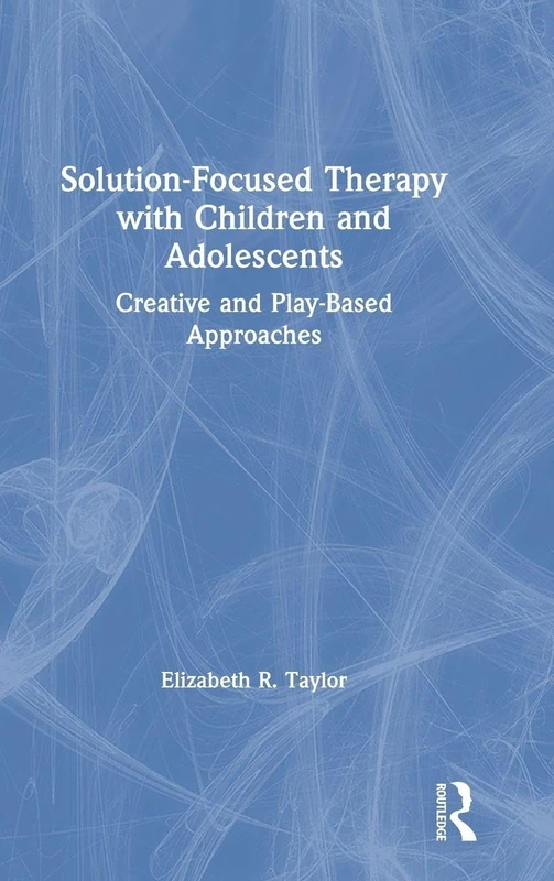 Routledge Solution-Focused Therapy with Children and Adolescents
