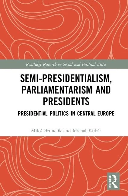 Routledge Semi-presidentialism, Parliamentarism and Presidents