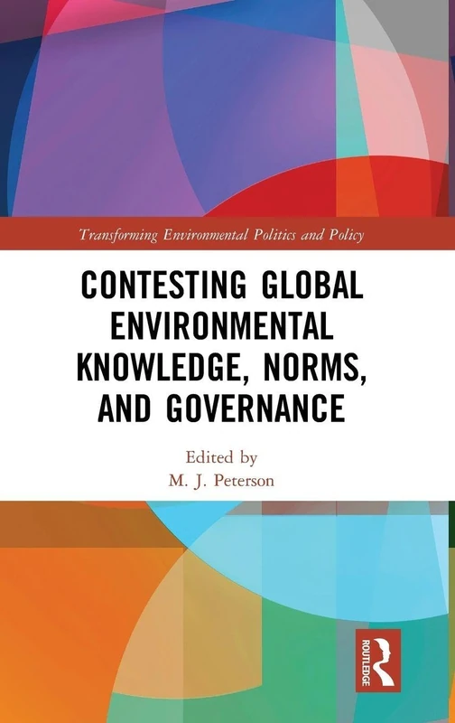 Contesting Global Environmental Knowledge, Norms and Governance (Transforming Environmental Politics and Policy) - Image 1