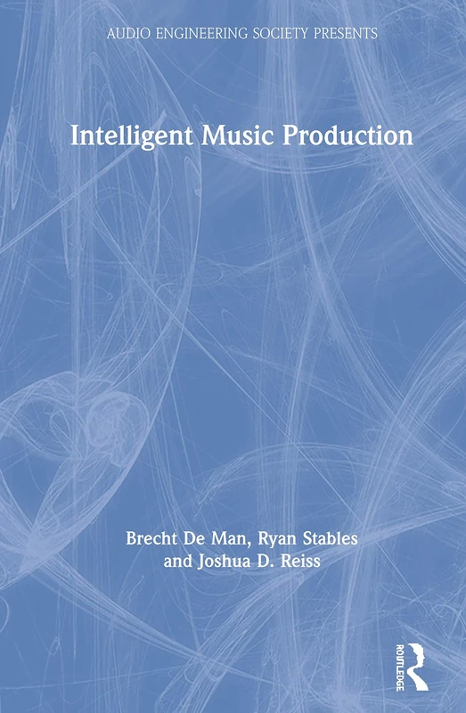 Intelligent Music Production (Audio Engineering Society Presents)