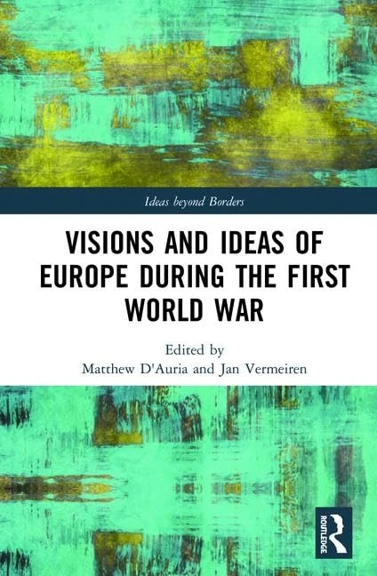 Visions and Ideas of Europe during the First World War (Ideas beyond Borders)
