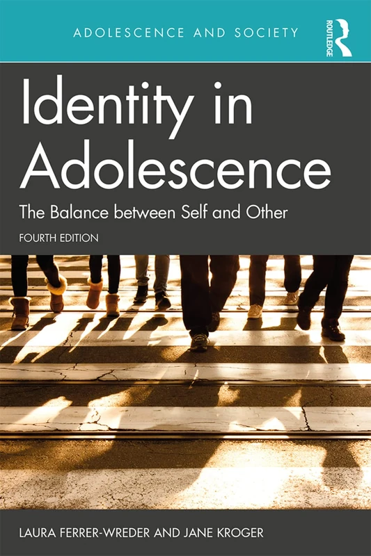 Identity in Adolescence 4e: The Balance between Self and Other (Adolescence and Society)