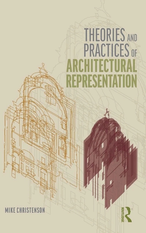 Routledge - Theories and Practices of Architectural Representation