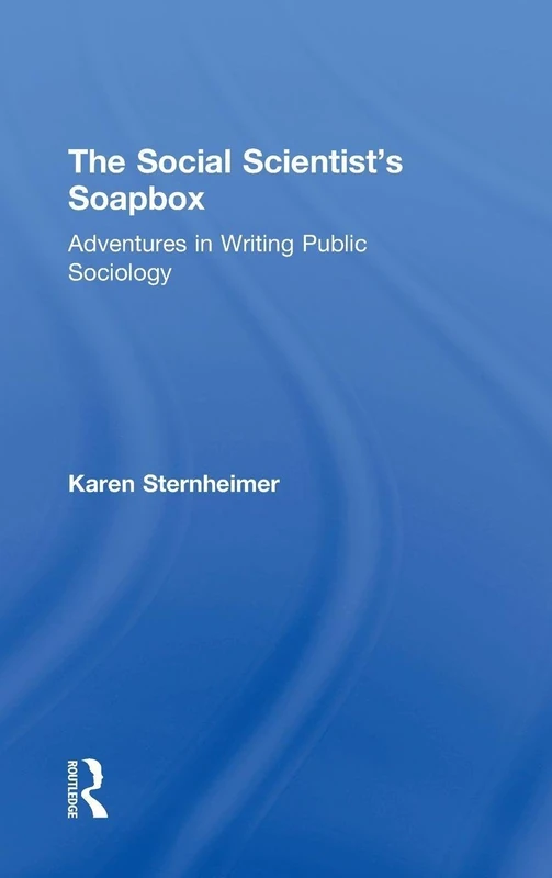 Routledge - The Social Scientist's Soapbox: Public Sociology