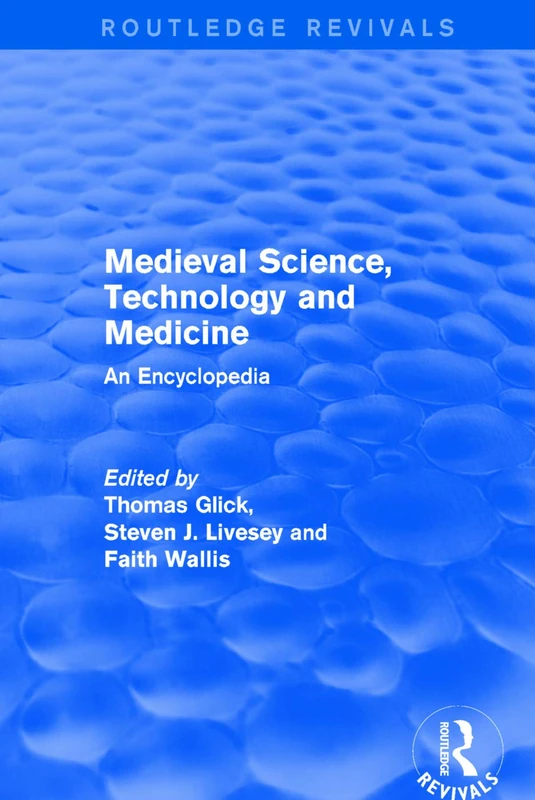 Routledge Revivals: Medieval Science, Technology and Medicine (2006): An Encyclopedia: 11 (Routledge Revivals: Routledge Encyclopedias of the Middle Ages)