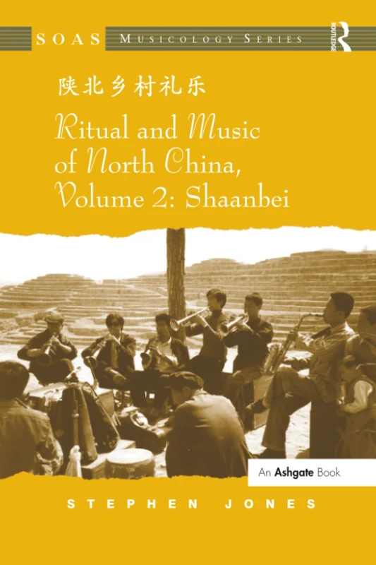Ritual and Music of North China: Volume 2: Shaanbei (SOAS Studies in Music)