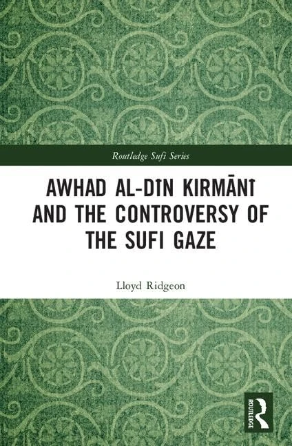 Routledge Awhad al-Din Kirmani and the Sufi Gaze Book