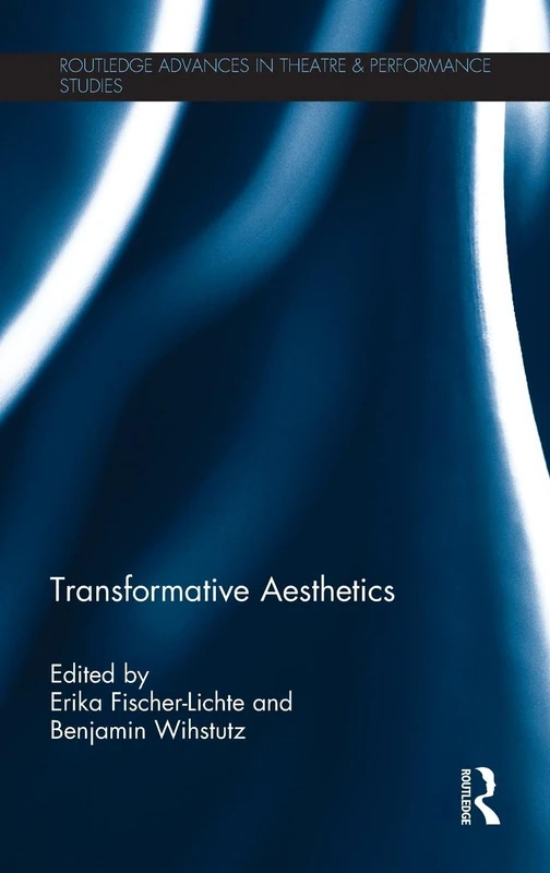 Transformative Aesthetics (Routledge Advances in Theatre & Performance Studies)