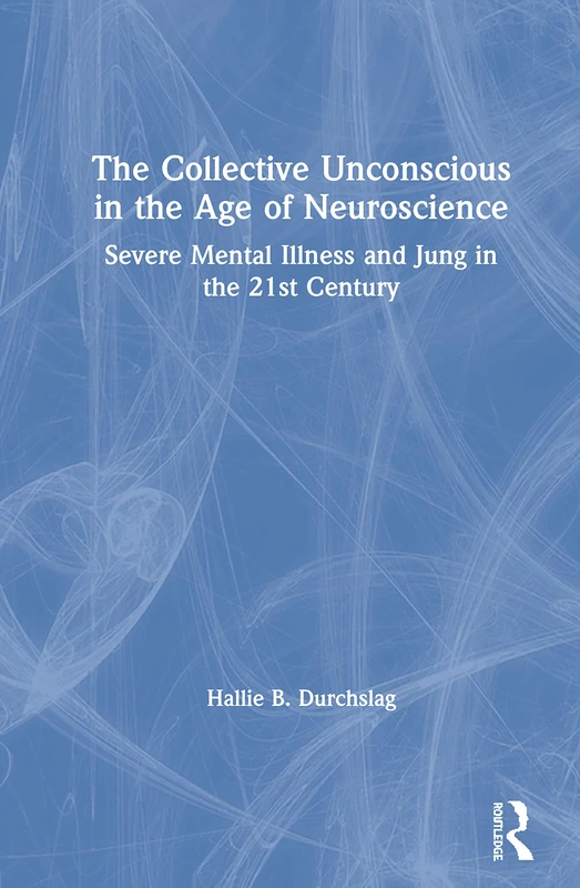 Routledge - The Collective Unconscious in the Age of Neuroscience