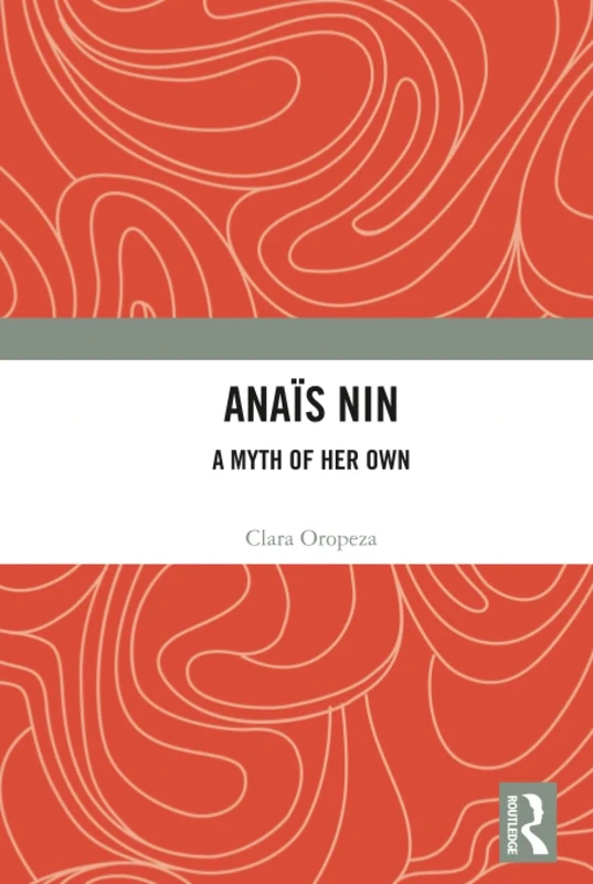 Anaïs Nin: A Myth of Her Own