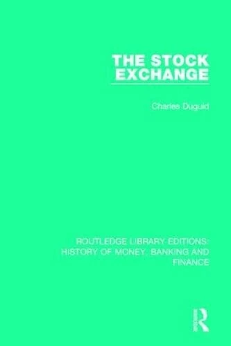The Stock Exchange: 14 (Routledge Library Editions: History of Money, Banking and Finance)