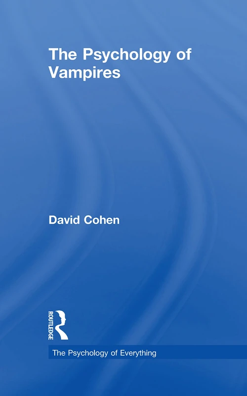 Routledge - The Psychology of Vampires - Psychology of Everything