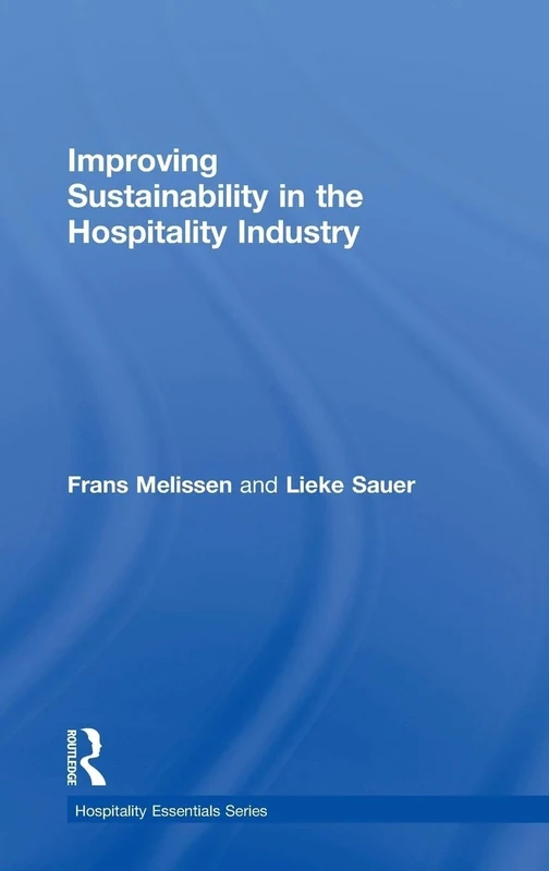 Improving Sustainability in the Hospitality Industry (Hospitality Essentials Series)