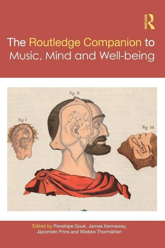 The Routledge Companion to Music, Mind, and Well-being (Routledge Music Companions)