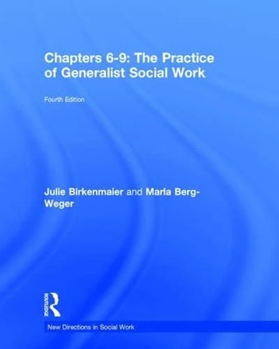 The Practice of Generalist Social Work: Chapters 6-9 (New Directions in Social Work)
