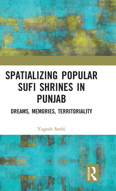 Routledge - Spatializing Popular Sufi Shrines in Punjab Book - Image 1