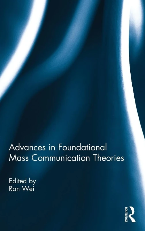 Advances in Foundational Mass Communication Theories
