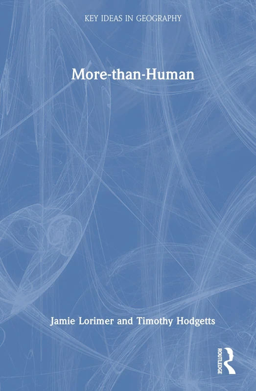 Routledge More-than-Human (Key Ideas in Geography) Book
