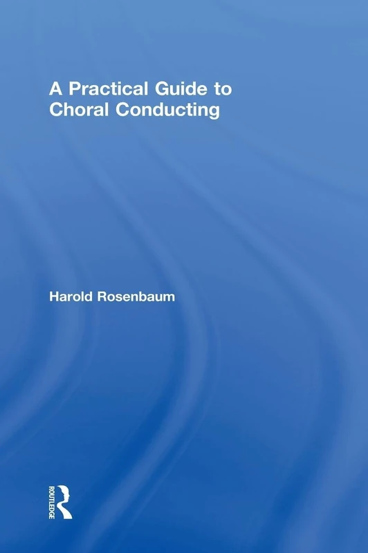 A Practical Guide to Choral Conducting