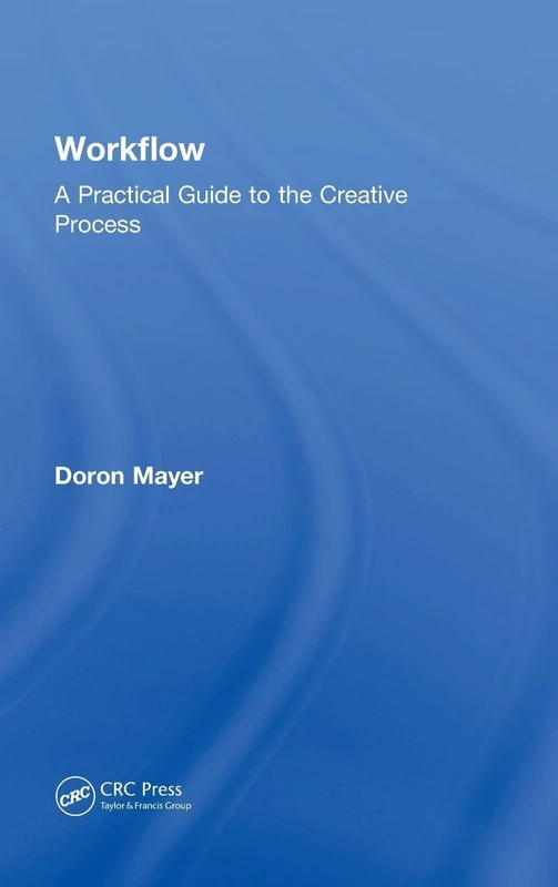 CRC Press Workflow: A Practical Guide to the Creative Process