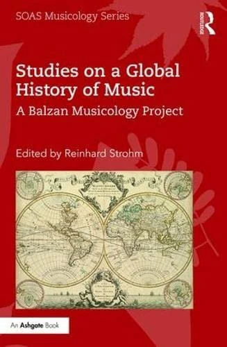 Studies on a Global History of Music: A Balzan Musicology Project (SOAS Studies in Music)