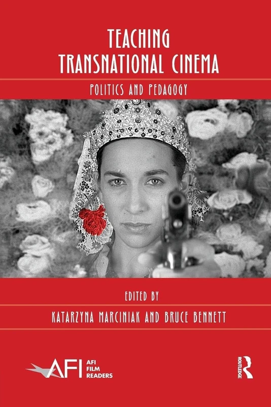 Teaching Transnational Cinema: Politics and Pedagogy (AFI Film Readers)