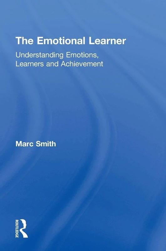 The Emotional Learner: Understanding Emotions, Learners and Achievement