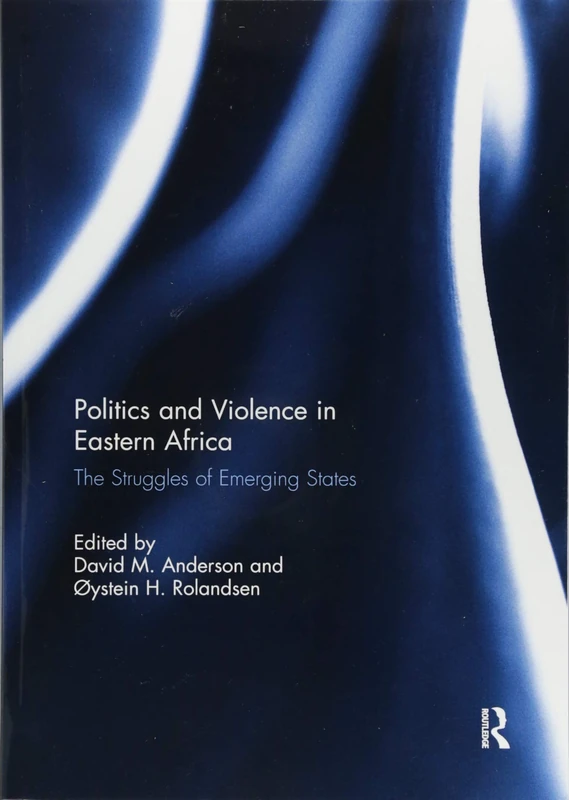 Politics and Violence in Eastern Africa: The Struggles of Emerging States