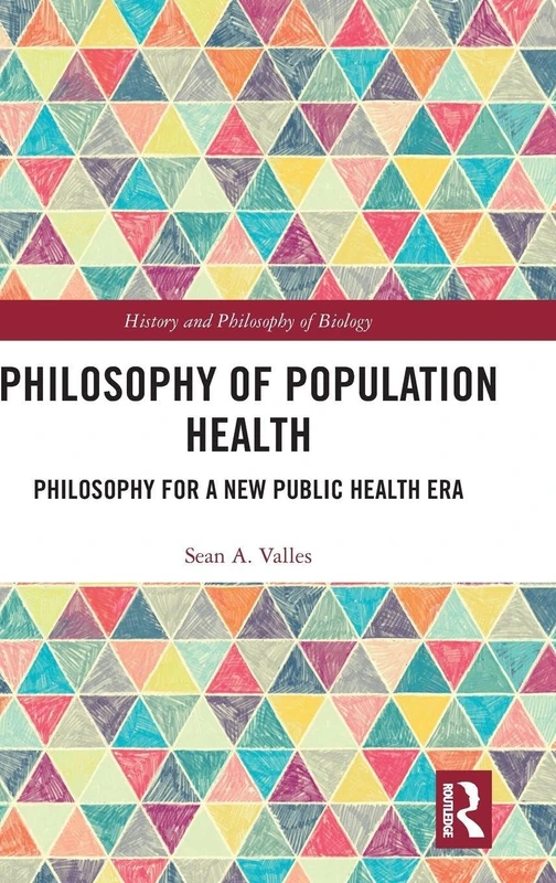 Philosophy of Population Health: Philosophy for a New Public Health Era (History and Philosophy of Biology)