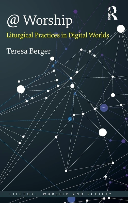 Routledge @ Worship: Liturgical Practices in Digital Worlds