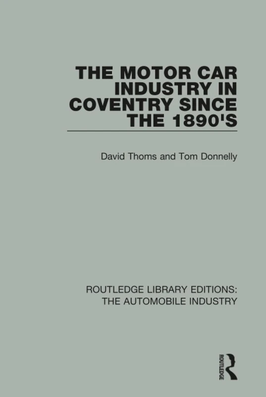 Routledge: The Motor Car Industry in Coventry Since the 1890s